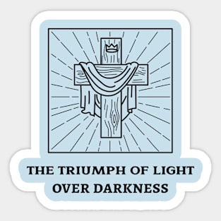 The triumph of light over darkness Sticker